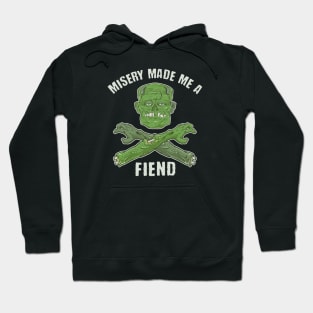 Misery made me a fiend Hoodie